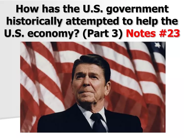 how has the u s government historically attempted to help the u s economy part 3 notes 23
