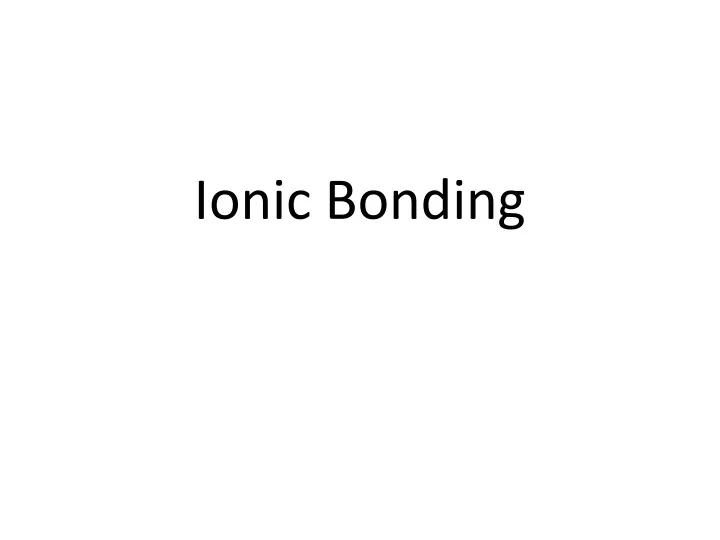 ionic bonding