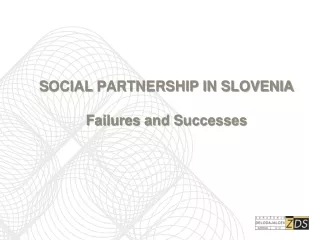 S OCIAL  P ARTNERSHIP IN SLOVENIA Failures and Successes