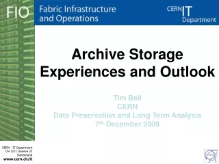 Archive Storage Experiences and Outlook Tim Bell CERN Data Preservation and Long Term Analysis