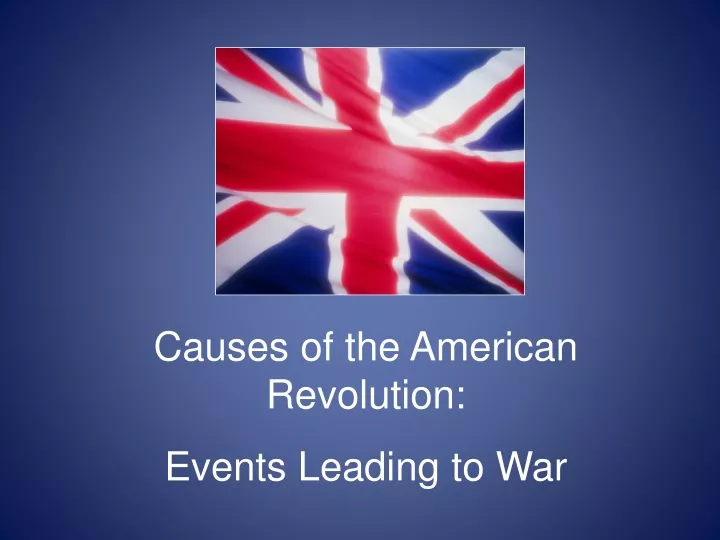 causes of the american revolution events leading