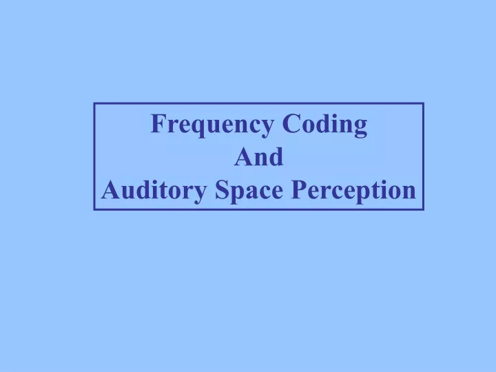 frequency coding and auditory space perception