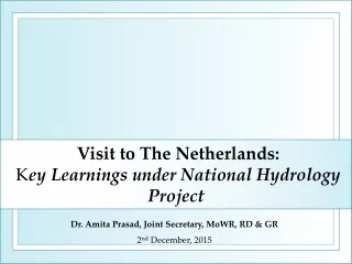 Visit to The Netherlands:  K ey Learnings under National Hydrology Project