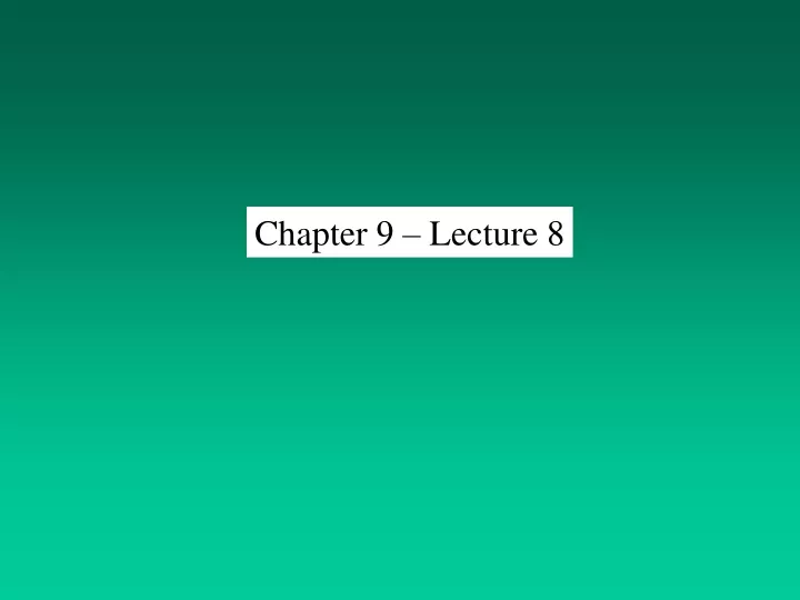 chapter 9 lecture 8
