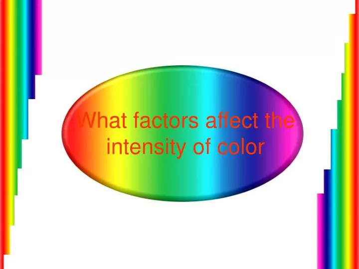 what factors affect the intensity of color