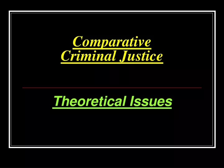 PPT - Comparative Criminal Justice PowerPoint Presentation, Free ...