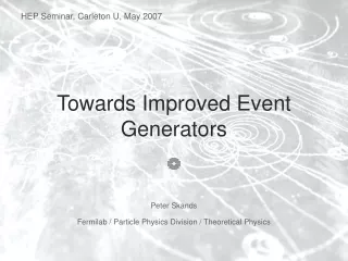 Towards Improved Event Generators