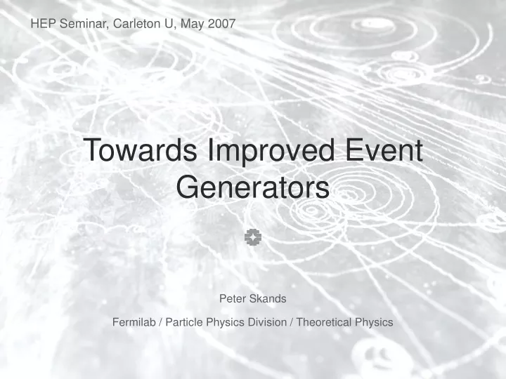 towards improved event generators