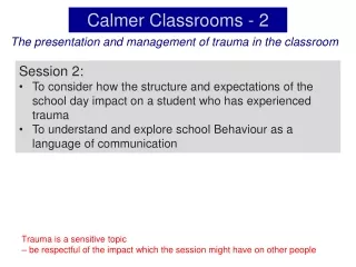 Calmer Classrooms - 2 The presentation and management of trauma in the classroom