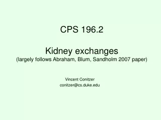 CPS 196.2 Kidney exchanges (largely follows Abraham, Blum, Sandholm 2007 paper)