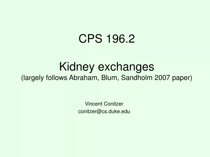 cps 196 2 kidney exchanges largely follows abraham blum sandholm 2007 paper