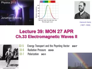 Lecture 39 : MON 27 APR Ch .33 Electromagnetic Waves II