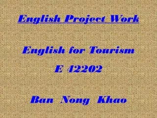 English Project Work English for Tourism E 42202  Ban  Nong  Khao