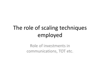 The role of scaling techniques employed
