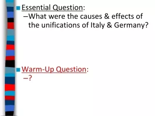 Essential Question : What were the causes &amp; effects of the unifications of Italy &amp; Germany?