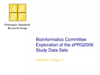 Bioinformatics Committee Exploration of the sPRG2006 Study Data Sets