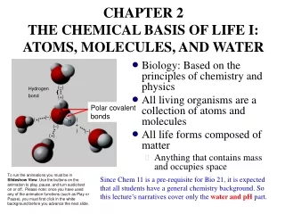 CHAPTER 2 THE CHEMICAL BASIS OF LIFE I: ATOMS, MOLECULES, AND WATER