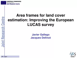 Area frames for land cover estimation: Improving the European LUCAS survey Javier Gallego