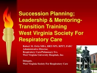 Robert M. Ortiz MBA, RRT-NPS, RPFT, FABC Administrative Director, Respiratory Care/Pulmonary Svs.