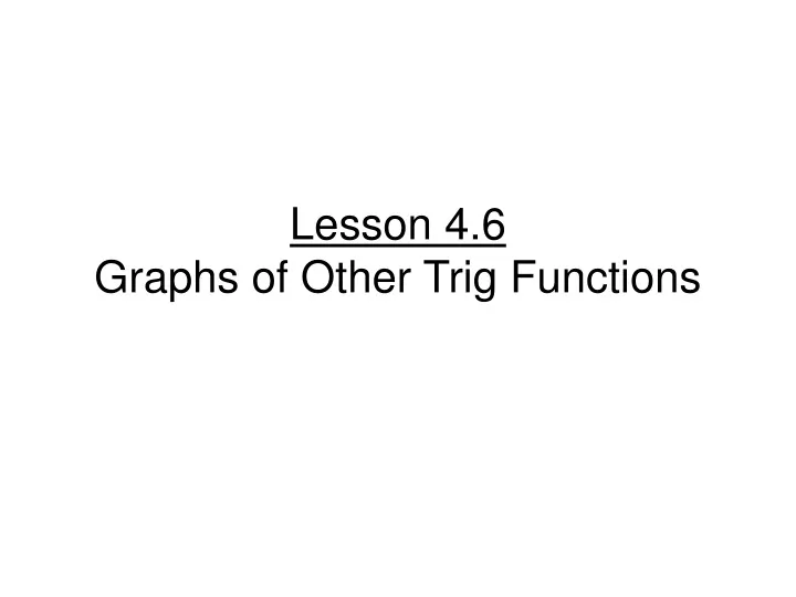 lesson 4 6 graphs of other trig functions