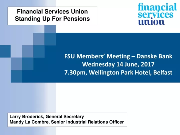 fsu members meeting danske bank wednesday 14 june 2017 7 30pm wellington park hotel belfast