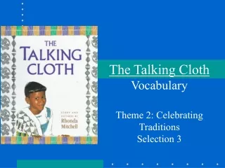 The Talking Cloth Vocabulary Theme 2: Celebrating Traditions Selection 3