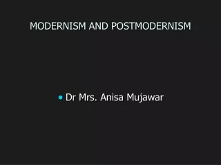 MODERNISM AND POSTMODERNISM