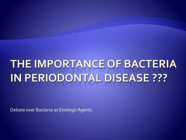 debate over bacteria as etiologic agents