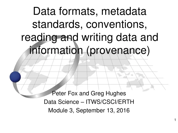 data formats metadata standards conventions reading and writing data and information provenance