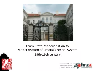 From Proto-Modernisation to Modernisation of Croatia’s School System (18th-19th century)