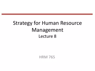 Strategy for Human Resource Management Lecture 8