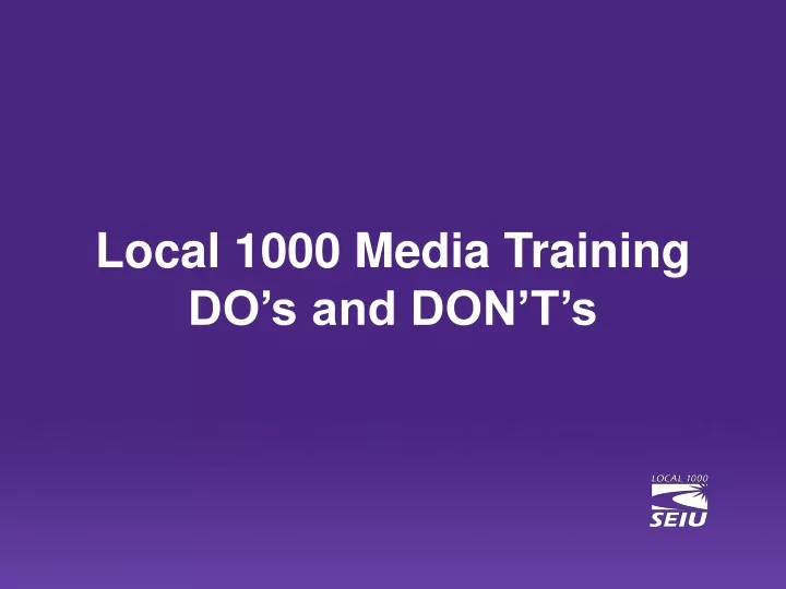 local 1000 media training do s and don t s