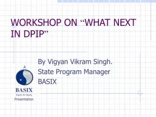 WORKSHOP ON  “ WHAT NEXT IN DPIP ”