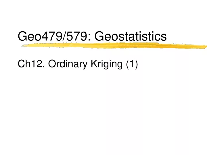 geo479 579 geostatistics ch12 ordinary kriging 1