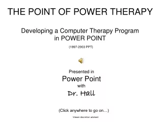 THE POINT OF POWER THERAPY Developing a Computer Therapy Program  in POWER POINT (1997-2003 PPT)