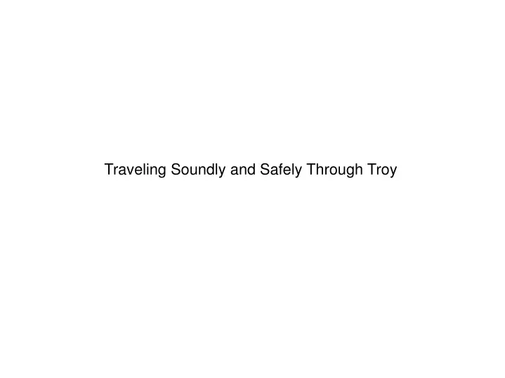traveling soundly and safely through troy