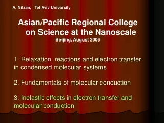 A. Nitzan,   Tel Aviv University Asian/Pacific Regional College on Science at the Nanoscale