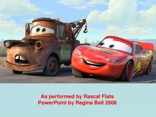 As performed by Rascal Flats PowerPoint by Regina Bell 2006