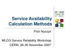 Service Availability Calculation Methods at WLCG Workshop, CERN - slide 1