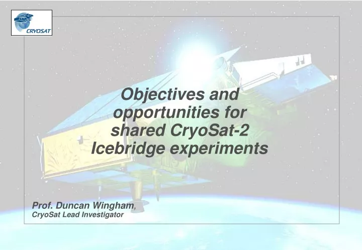 objectives and opportunities for shared cryosat
