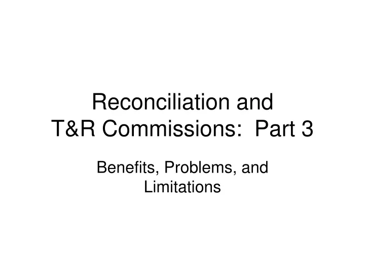 reconciliation and t r commissions part 3