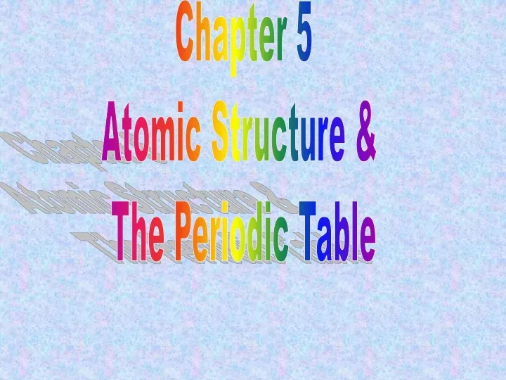 chapter 5 atomic structure the periodic table