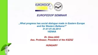 EUROFEDOP SEMINAR „ What  progress has social dialogue made in  Eastern  Europe