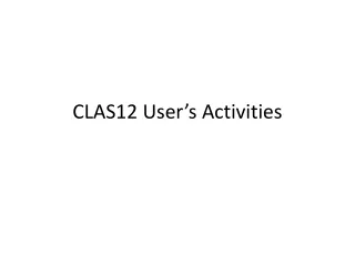CLAS12 User’s Activities