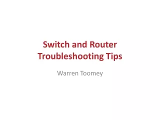 Switch and Router    Troubleshooting Tips