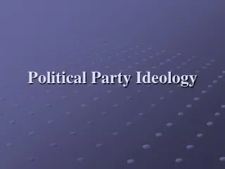 Political Party  Ideology