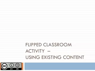 FLIPPED CLASSROOM ACTIVITY  –  USING EXISTING CONTENT