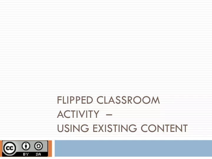 flipped classroom activity using existing content