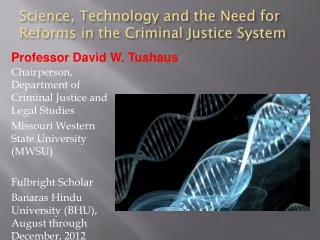 Science, Technology and the Need for Reforms in the Criminal Justice System