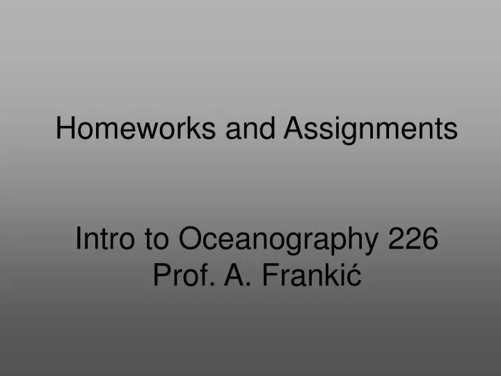homeworks and assignments intro to oceanography 226 prof a franki